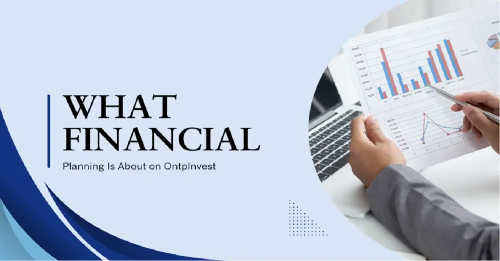what financial planning is about ontpinvest