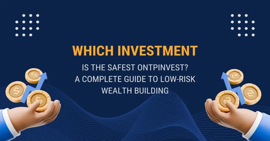 which investment is the safest ontpinvest